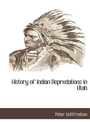 History of Indian Depredations in Utah,1117875768,9781117875767