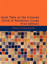 Quiet Talks on the Crowned Christ of Revelation (Large Print Edition),1437503918,9781437503913