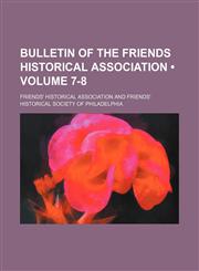 Bulletin of the Friends Historical Association (Volume 7-8),1154051013,9781154051018