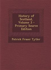 History of Scotland, Volume 3 - Primary Source Edition,1295388960,9781295388967