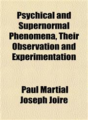 Psychical and Supernormal Phenomena, Their Observation and Experimentation,115184912X,9781151849120