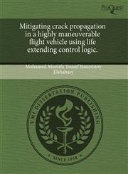 Mitigating crack propagation in a highly maneuverable flight vehicle using life extending control logic.,1244048550,9781244048553
