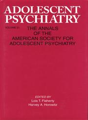 Adolescent Psychiatry Annals of the American Society for Adolescent Psychiatry Vol. 21,0881631957,9780881631951