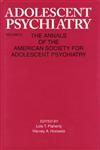 Adolescent Psychiatry Annals of the American Society for Adolescent Psychiatry Vol. 21,0881631957,9780881631951
