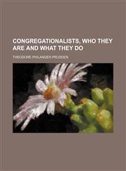Congregationalists, who they are and what they do,1151547948,9781151547941