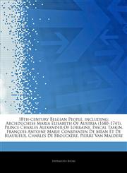 Articles On 18th-century Belgian People, including Archduchess Maria Elisabeth Of Austria (1680â€"1741), Prince Charles Alexander Of Lorraine, Pascal Taskin, FranÃ§ois Antoine Marie Constantin De MÃ©an Et De Beaurieux,1244730343,9781244730342