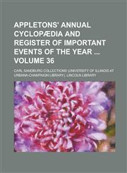 Appletons' Annual Cyclopaedia and Register of Important Events of the Year Volume 36,1236756584,9781236756589