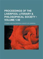 Proceedings of the Liverpool Literary & Philosophical Society (Volume 1-50),1150117893,9781150117893