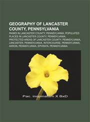 Geography of Lancaster County, Pennsylvania Parks in Lancaster County, Pennsylvania, Populated places in Lancaster County, Pennsylvania,1233291556,9781233291557