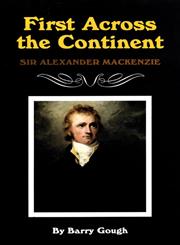 First Across the Continent Sir Alexander Mackenzie,0806129441,9780806129440