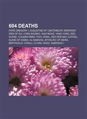 604 deaths Pope Gregory I, Augustine of Canterbury, Emperor Wen of Sui, Chen Shubao, Xiao Mohe, Yang Yong, Áed Sláine, Colmán Rímid,1155149858,9781155149851