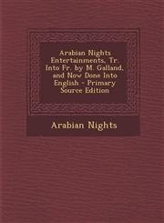 Arabian Nights Entertainments, Tr. Into Fr. by M. Galland, and Now Done Into English,1289542376,9781289542375