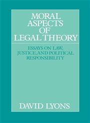 Moral Aspects of Legal Theory Essays on Law, Justice, and Political Responsibility,0521438357,9780521438353