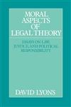 Moral Aspects of Legal Theory Essays on Law, Justice, and Political Responsibility,0521438357,9780521438353