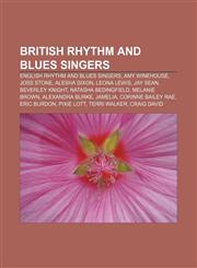 British rhythm and blues singers English rhythm and blues singers, Amy Winehouse, Joss Stone, Alesha Dixon, Leona Lewis, Jay Sean,1157468748,9781157468745