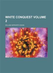 White conquest Volume 2,1152116738,9781152116733