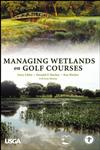 Managing Wetlands on Golf Courses,0471472735,9780471472735