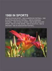 1988 in sports 1988 in African sport, 1988 in American football, 1988 in Australian rules football, 1988 in Canadian football,1156161126,9781156161128