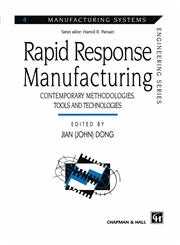 Rapid Response Manufacturing Contemporary methodologies, tools and technologies,0412780100,9780412780103