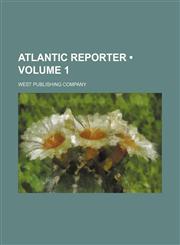 Atlantic Reporter (Volume 1),1235617483,9781235617485