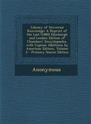 Library of Universal Knowledge A Reprint of the Last (1880) Edinburgh and London Edition of Chambers' Encyclopaedia, with Copious Additions by Americ,1287615805,9781287615804