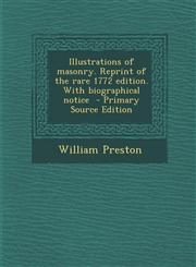 Illustrations of Masonry. Reprint of the Rare 1772 Edition. with Biographical Notice - Primary Source Edition,1294795422,9781294795421