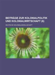 Beitrage Zur Kolonialpolitik Und Kolonialwirtschaft (6),1153550970,9781153550970