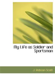 My Life as Soldier and Sportsman,1103769243,9781103769247