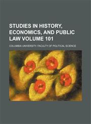 Studies in history, economics, and public law Volume 101,1231255773,9781231255773