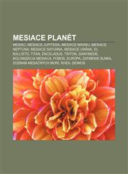 Mesiace Planet Mesiac, Mesiace Jupitera, Mesiace Marsu, Mesiace Neptuna, Mesiace Saturna, Mesiace Urana, IO, Kallisto, Titan, Encelad,1233387618,9781233387618