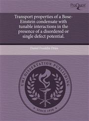 Transport properties of a Bose-Einstein condensate with tunable interactions in the presence of a disordered or single defect potential.,1243857447,9781243857446