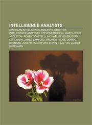 Intelligence analysts American intelligence analysts, Counter-intelligence analysts, Steven Emerson, James Jesus Angleton, Robert Castelli,1156505909,9781156505908