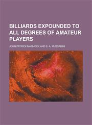 Billiards expounded to all degrees of amateur players,1230167269,9781230167268