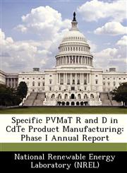 Specific PVMaT R and D in CdTe Product Manufacturing Phase I Annual Report,1249178576,9781249178576