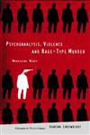 Psychoanalysis, Violence and Rage-Type Murder: Murdering Minds,1583912029,9781583912027