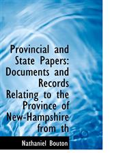 Provincial and State Papers Documents and Records Relating to the Province of New-Hampshire from Th,1116809133,9781116809138