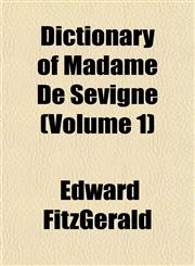 Dictionary of Madame De Sévigné (Volume 1),1152231324,9781152231320