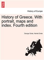 History of Greece. With portrait, maps and index. Fourth edition,1241423873,9781241423872
