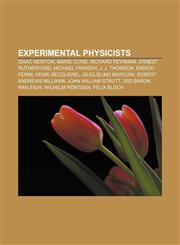 Experimental physicists Isaac Newton, Marie Curie, Richard Feynman, Ernest Rutherford, Michael Faraday, J. J. Thomson, Enrico Fermi,1155741080,9781155741086