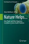 Nature Helps... How Plants and Other Organisms Contribute to Solve Health Problems,3642268722,9783642268724