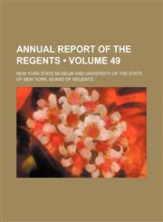 Annual Report of the Regents (Volume 49),1154138232,9781154138238