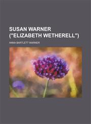 Susan Warner ("Elizabeth Wetherell"),1154863271,9781154863277