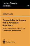 Dependability for Systems with a Partitioned State Space Markov and Semi-Markov Theory and Computational Implementation,0387943331,9780387943336