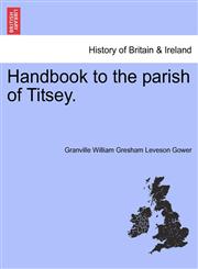 Handbook to the parish of Titsey.,1241348782,9781241348786