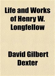 Life and Works of Henry W. Longfellow,1152851470,9781152851474