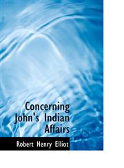 Concerning John's Indian Affairs,1110068018,9781110068012