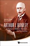 Arthur L Bowley A Pioneer in Modern Statistics and Economics,9812835504,9789812835505