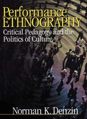 Performance Ethnography Critical Pedagogy and the Politics of Culture,0761910395,9780761910398