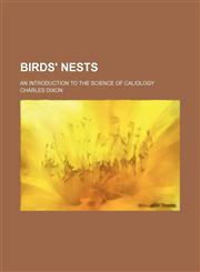 Birds' Nests; An Introduction to the Science of Caliology,1150337117,9781150337116