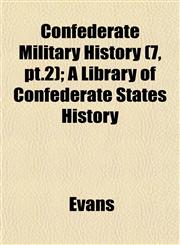 Confederate Military History (7, pt.2); A Library of Confederate States History,1153369923,9781153369923